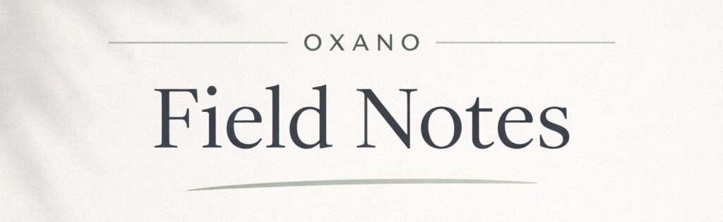 Oxano Field Notes